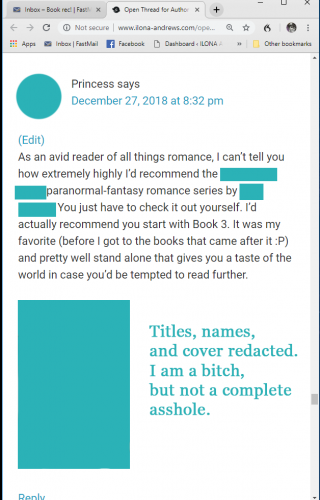 Text of the image:
As an avid reader of all things romance, I can’t tell you how extremely highly I’d recommend the REDACTED paranormal-fantasy romance series by
REDACTED! You just have to check it out yourself. I’d actually recommend you start with Book 3. It was my favorite (before I got to the books that came after it :P) and pretty well stand alone that gives you a taste of the world in case you’d be tempted to read further.